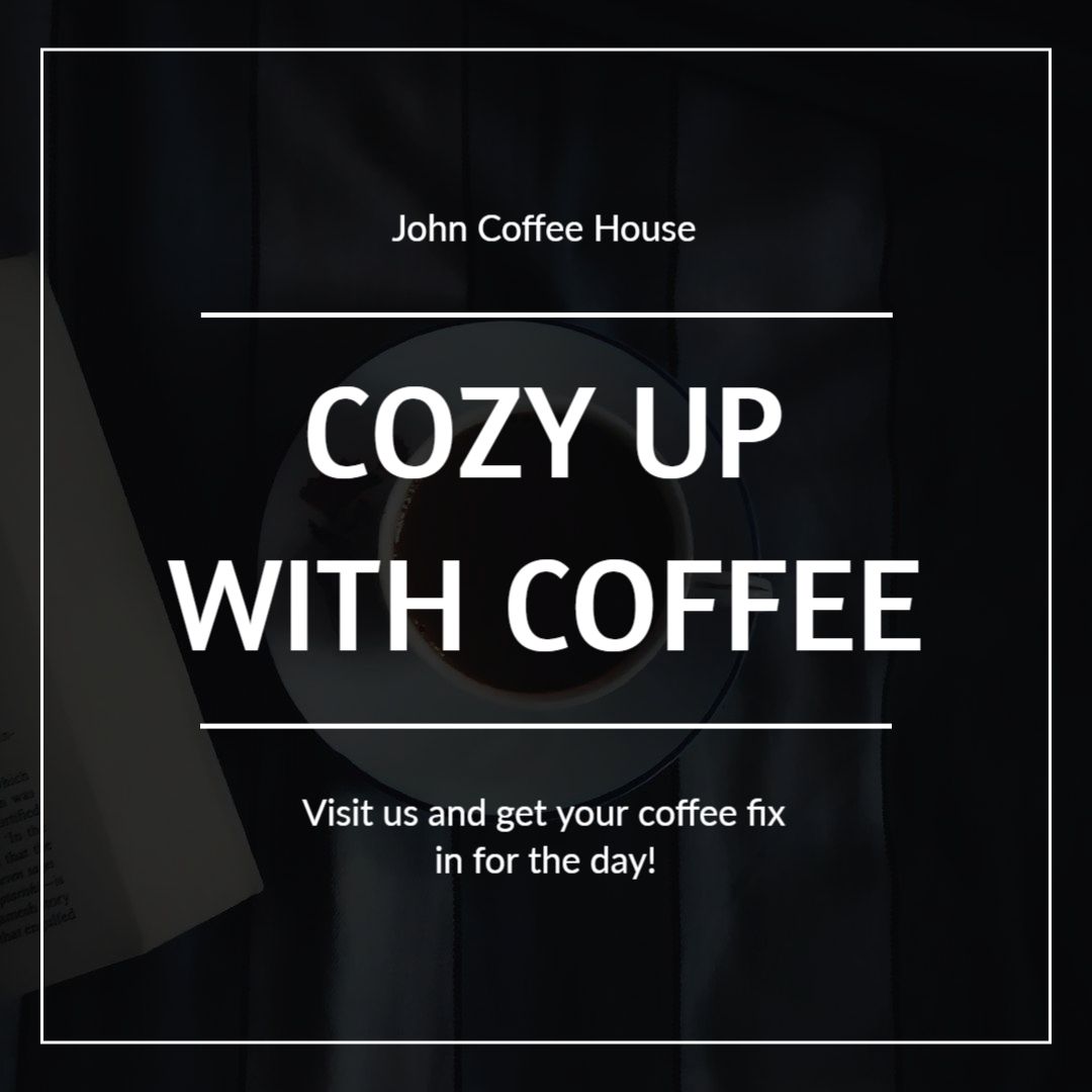 Minimalist Black Coffee House Promotion for Cozy Experience Ad Template