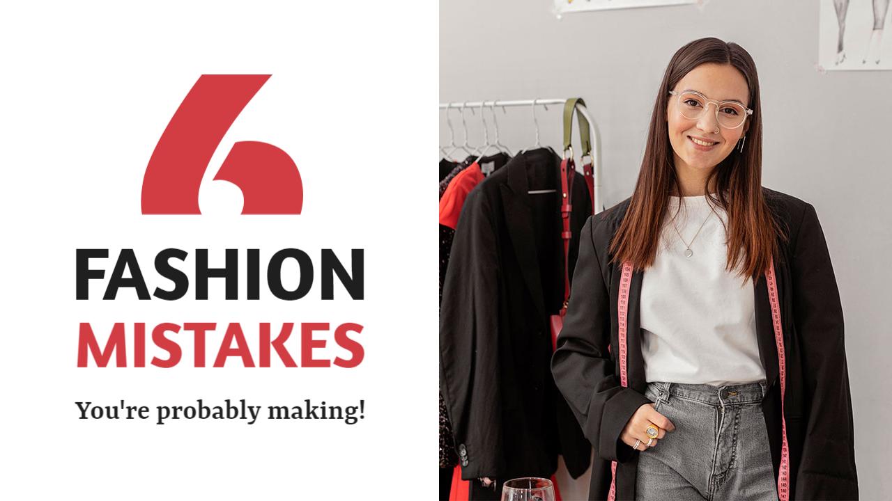 Top 6 Fashion Mistakes You’re Making YouTube Thumbnail Template